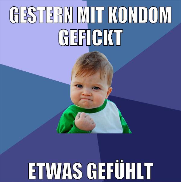 gestern mit kondom gefickt etwas gefühlt