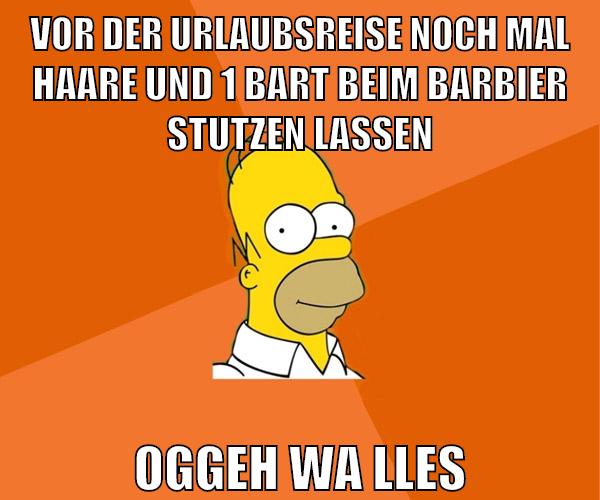 vor der urlaubsreise noch mal haare und 1 bart beim barbier stutzen lassen oggeh wa lles