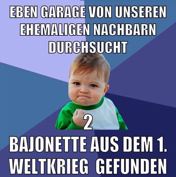 eben garage von unseren ehemaligen nachbarn durchsucht 2 bajonette aus dem 1. weltkrieg  gefunden
