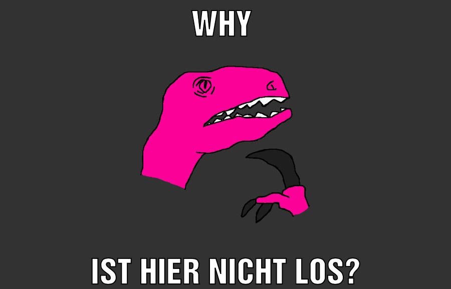 Why Ist hier nicht los?