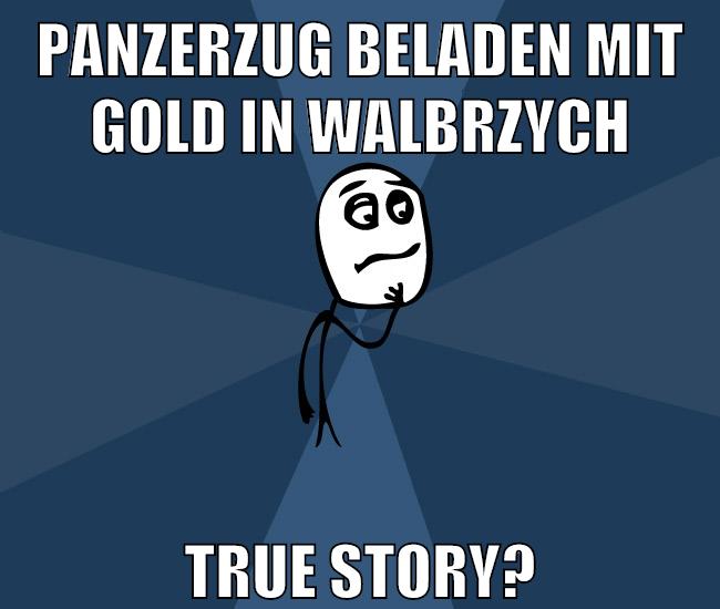 panzerzug beladen mit gold in Walbrzych true story?