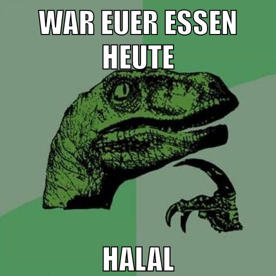 war euer essen heute halal