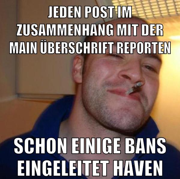 jeden post im zusammenhang mit der main überschrift reporten schon einige bans eingeleitet haven