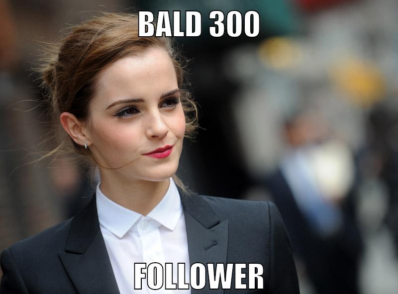 bald 300 follower