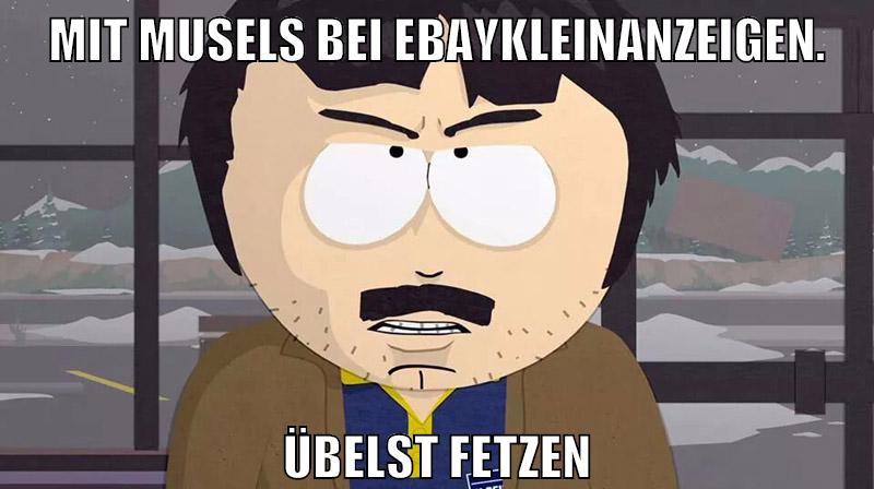 Mit Musels bei Ebaykleinanzeigen. übelst fetzen