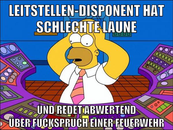 leitstellen-disponent hat schlechte laune und redet abwertend über fuckspruch einer feuerwehr