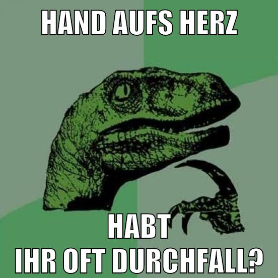HAND AUFS HERZ HABT IHR OFT DURCHFALL?