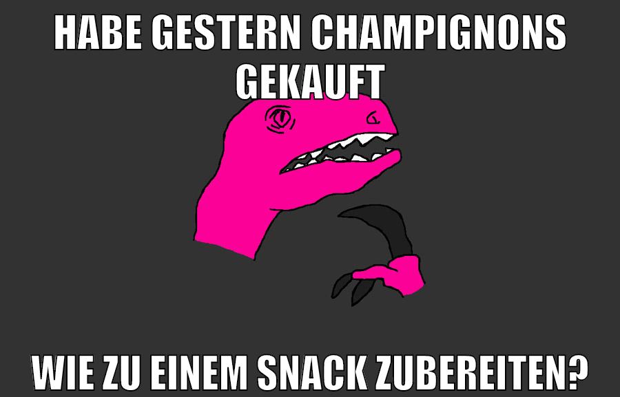 habe gestern Champignons gekauft wie zu einem snack zubereiten?