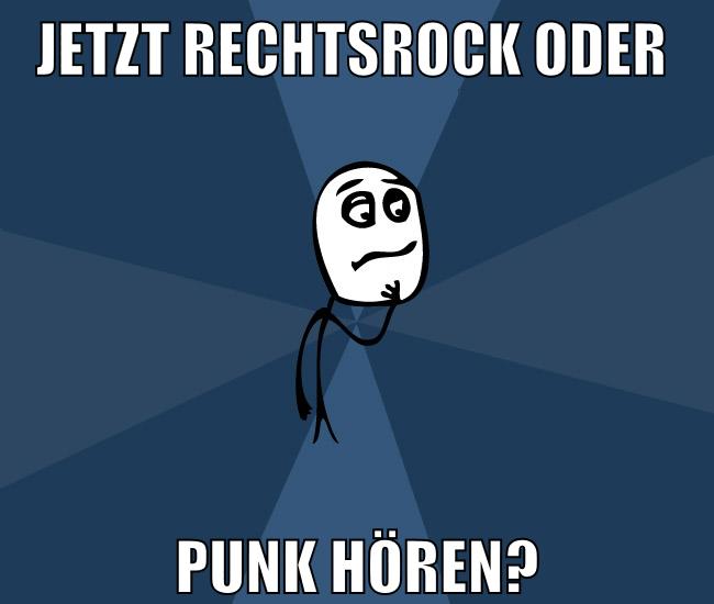 jetzt rechtsrock oder punk hören?