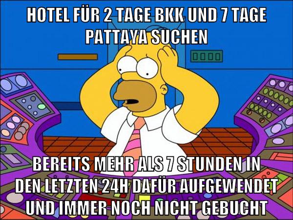 hotel für 2 tage bkk und 7 tage pattaya suchen bereits mehr als 7 stunden in den letzten 24h dafür aufgewendet und immer noch nicht gebucht