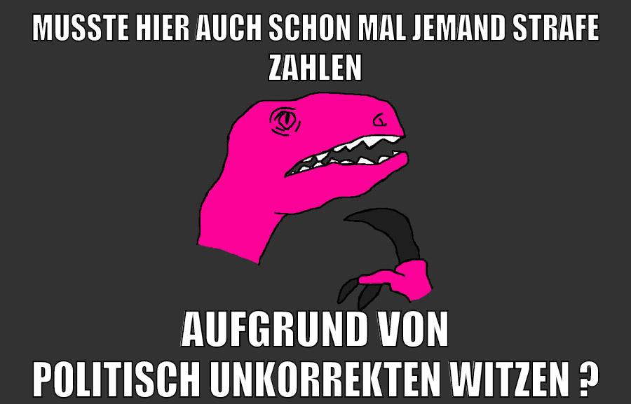 mußte hier auch schon mal jemand strafe zahlen aufgrund von politisch unkorrekten witzen ?