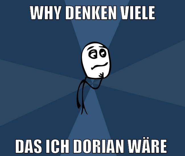 why denken viele das ich dorian wäre