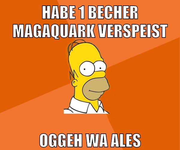 habe 1 becher magaquark verspeist oggeh wa ales