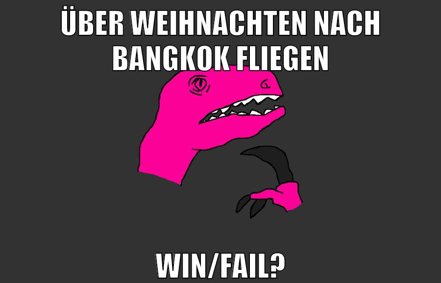 über weihnachten nach bangkok fliegen win/fail?