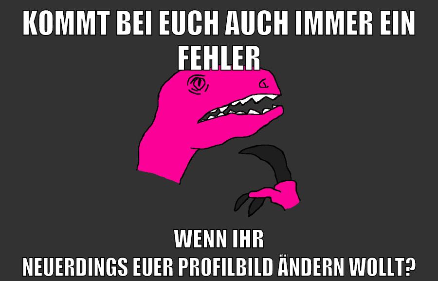 kommt bei euch auch immer ein fehler wenn ihr neuerdings euer profilbild ändern wollt?