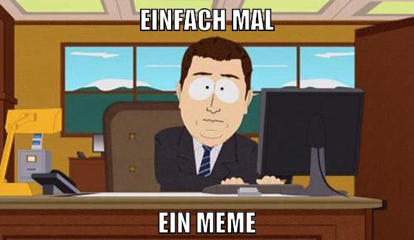 einfach mal ein meme
