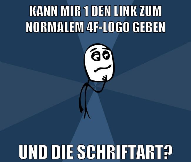 kann mir 1 den link zum normalem 4f-logo geben und die schriftart?