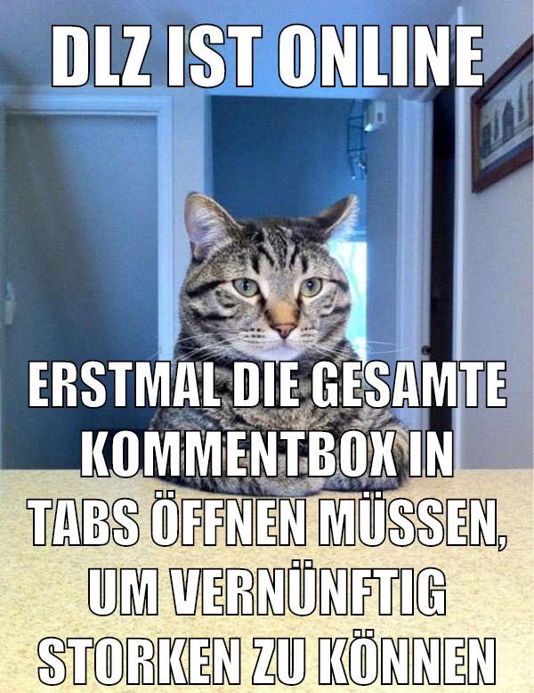 DLZ ist online ERSTMAL DIE GESAMTE KOMMENTBOX IN TABS ÖFFNEN MÜSSEN, UM VERNÜNFTIG STORKEN ZU KÖNNEN