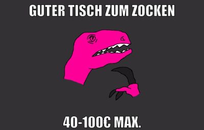 Guter Tisch zum zocken 40-100€ max.