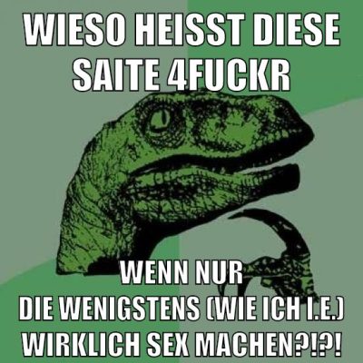 wieso heißt diese saite 4fuckr wenn nur die wenigstens (wie ich i.e.) wirklich sex machen?!?!