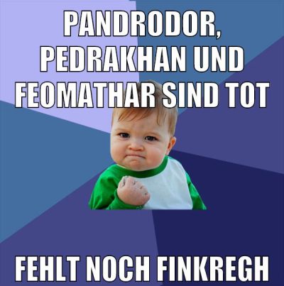 pandrodor, pedrakhan und feomathar sind tot fehlt noch finkregh