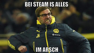 bei steam is alles im arsch