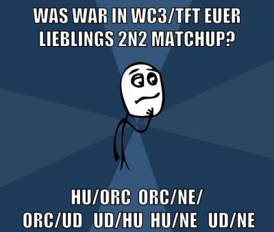 was war in wc3/tft euer lieblings 2n2 matchup? Hu/orc  Orc/ne/  Orc/UD   Ud/Hu  HU/NE   UD/Ne