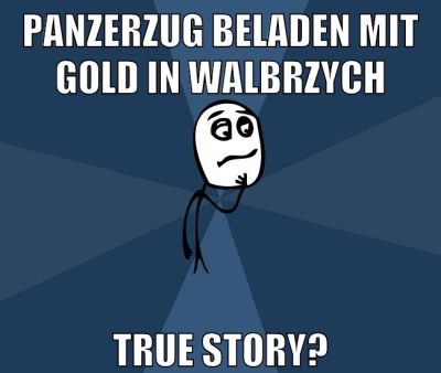 panzerzug beladen mit gold in Walbrzych true story?