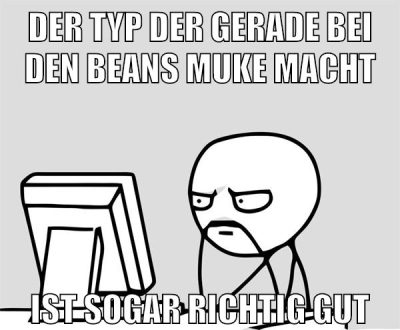 der typ der gerade bei den beans muke macht ist sogar richtig gut