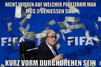 nicht wissen auf welcher plattform man mgs 5 geniessen soll kurz vorm durchdrehen sein