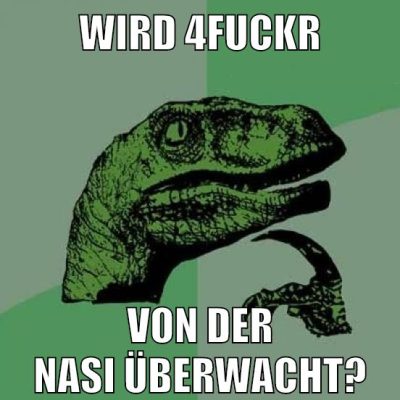 WIRD 4FUCKR VON DER NASI ÜBERWACHT?