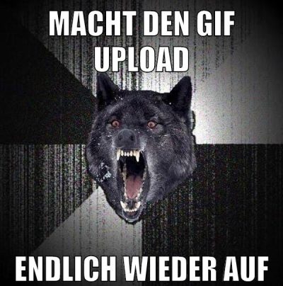macht den gif upload endlich wieder auf
