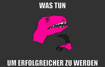 was tun um erfolgreicher zu werden