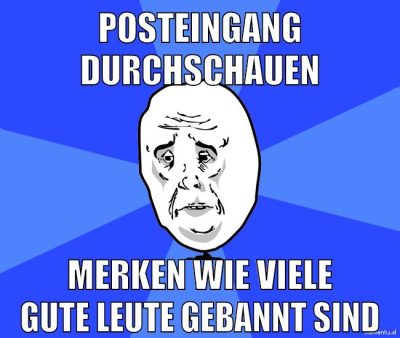 posteingang durchschauen merken wie viele gute leute gebannt sind