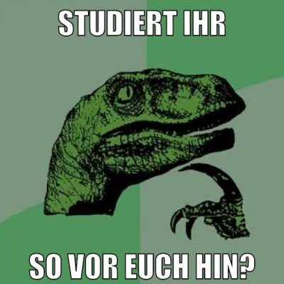 Studiert ihr so vor euch hin?