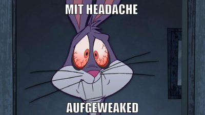 mit headache aufgeweaked