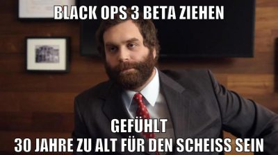 black ops 3 beta ziehen gefühlt 30 jahre zu alt für den scheiß sein