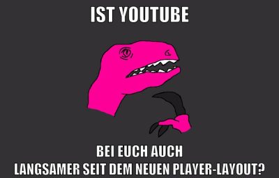 ist youtube bei euch auch langsamer seit dem neuen player-layout?