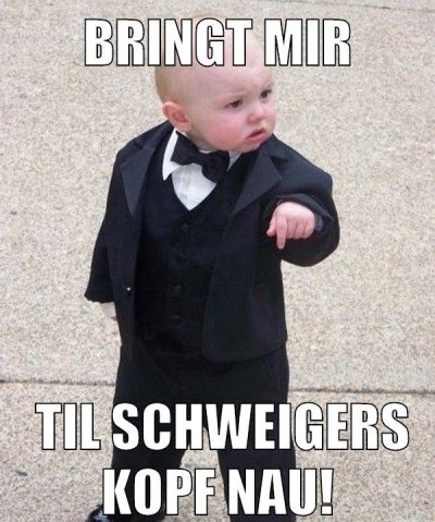 Bringt mir til schweigers kopf nau!