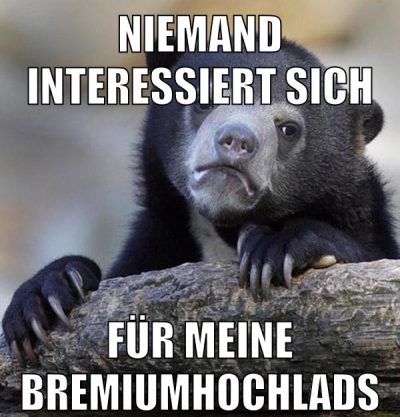 niemand interessiert sich für meine bremiumhochlads