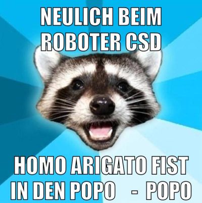 Neulich beim Roboter Csd Homo Arigato Fist in den Popo    -  Popo