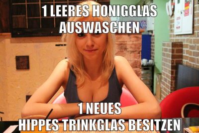 1 leeres honigglas auswaschen 1 neues hippes trinkglas besitzen