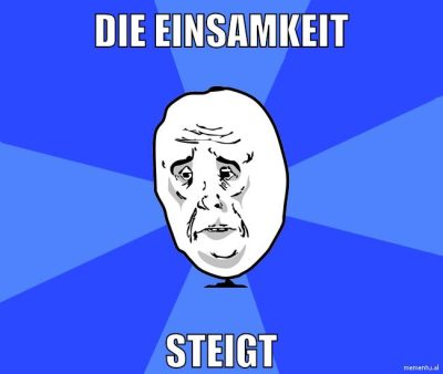 die einsamkeit steigt
