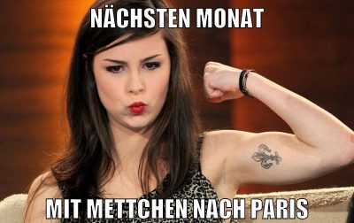 nächsten monat mit mettchen nach paris