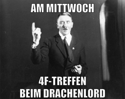 Am mittwoch 4F-treffen beim Drachenlord