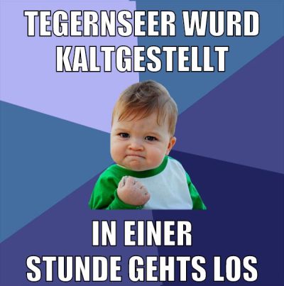 tegernseer wurd kaltgestellt in einer stunde gehts los