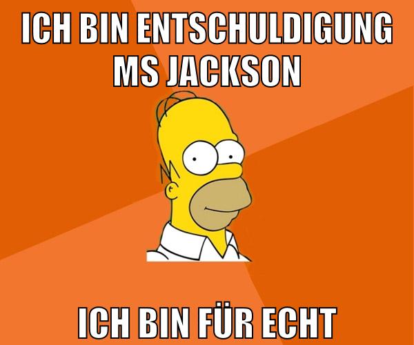 ich bin entschuldigung ms jackson ich bin für echt