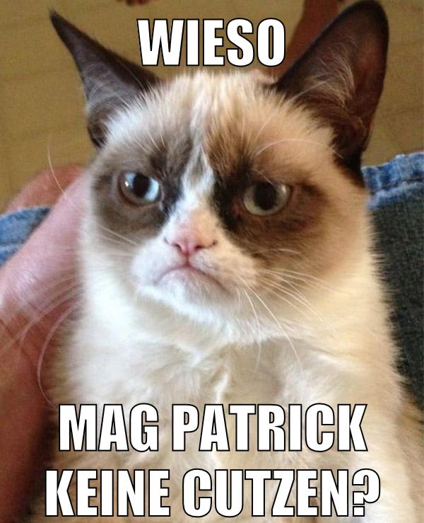 wieso mag patrick keine cutzen?
