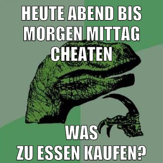 heute abend bis morgen mittag cheaten was zu essen kaufen?