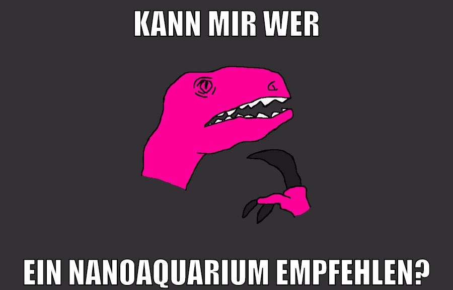 kann mir wer ein nanoaquarium empfehlen?